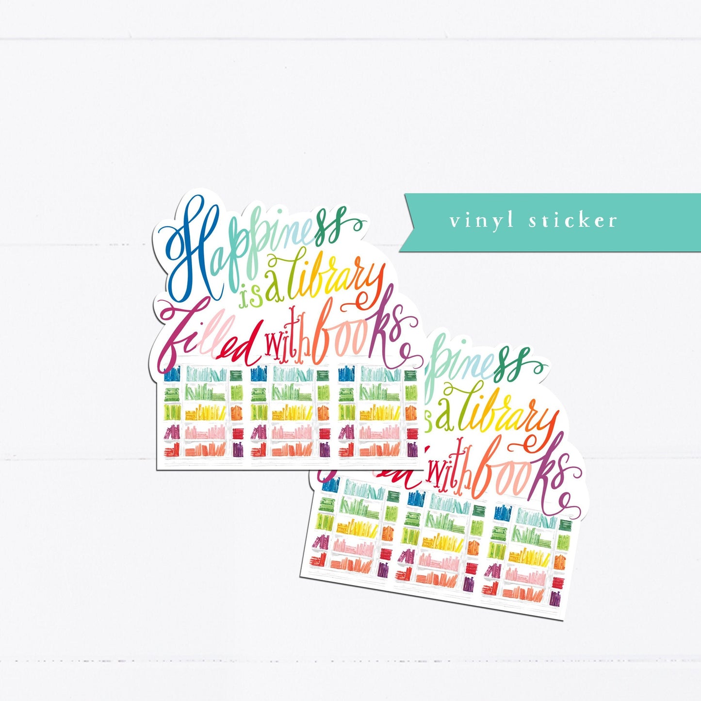 Rainbow books sticker, Happiness is a library filled with books, book lover, calligraphy, vinyl, watercolor, illustration